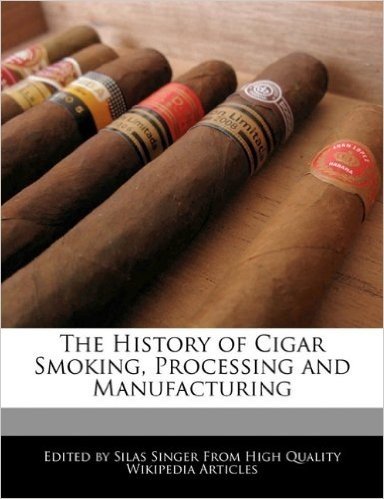 The History of Cigar Smoking, Processing and Manufacturing