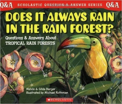 Does it Always Rain in the Rain Forest (Scholastic Question & Answer)