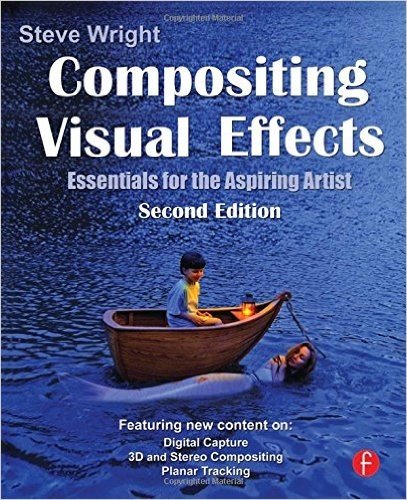 Compositing Visual Effects, Second Edition: Essentials for the Aspiring Artist
