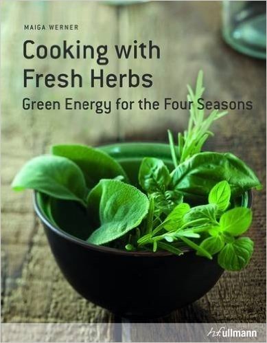 Cooking with Fresh Herbs: Green Energy for the Four Seasons