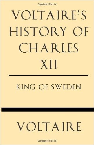 Voltaire's History of Charles XII King of Sweden