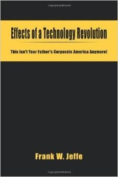Effects of a Technology Revolution: This Isn't Your Father's Corporate America Anymore!
