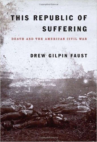 This Republic of Suffering: Death and the American Civil War