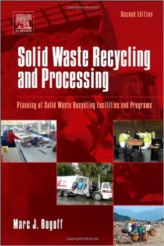 Solid Waste Recycling and Processing, Second Edition: Planning of Solid Waste Recycling Facilities and Programs