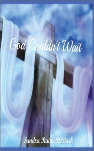 God Couldn't Wait: To Meet You at Heaven's Gate