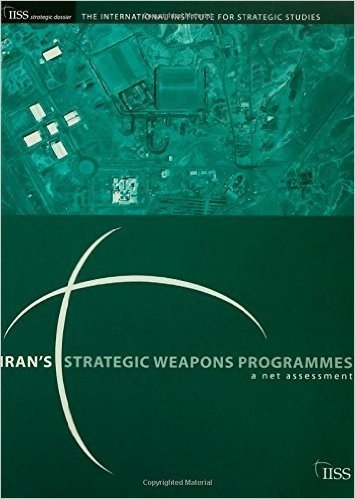 Iran's Strategic Weapons Programmes: A Net Assessment