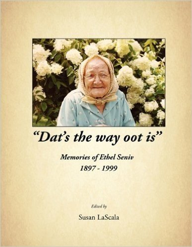 "Dat's the Way Oot Is" Memories of Ethel Seniv 1897-1999