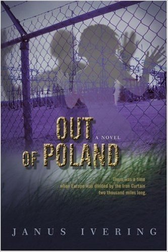 Out of Poland: There Was a Time When Europe Was Divided by the Iron Curtain Two Thousand Miles Long