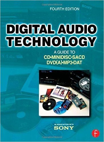 Digital Audio Technology, Fourth Edition: A Guide to CD, MiniDisc, SACD, DVD(A), MP3 and DAT