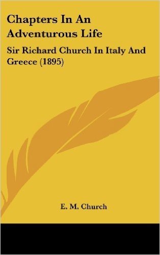Chapters in an Adventurous Life: Sir Richard Church in Italy and Greece