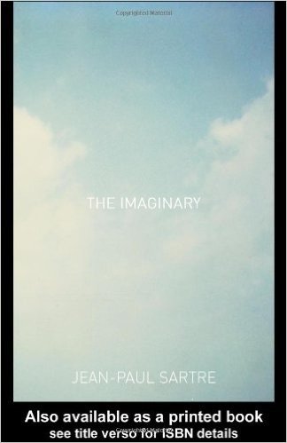 The Imaginary: A Phenomenological Psychology of the Imagination