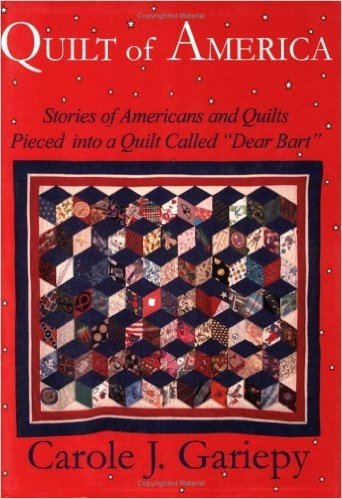 Quilt of America: Stories of Americans and Quilts Pieced into a Quilt Called "Dear Bart"