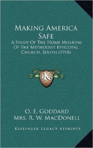 Making America Safe: A Study of the Home Missions of the Methodist Episcopal Church, South (1918)