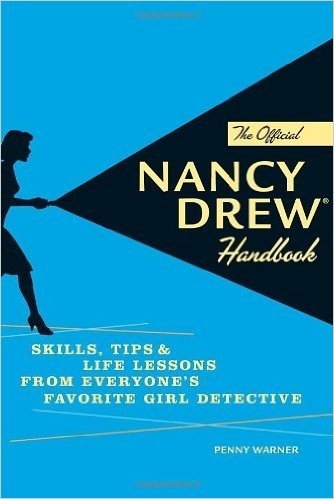 The Official Nancy Drew Handbook: Skills, Tips, and Life Lessons from Everyone's Favorite Girl Detective