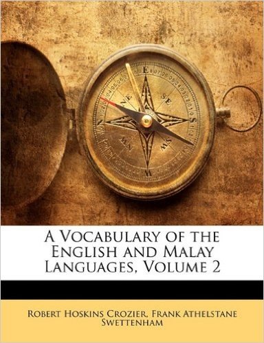 A Vocabulary of the English and Malay Languages, Volume 2
