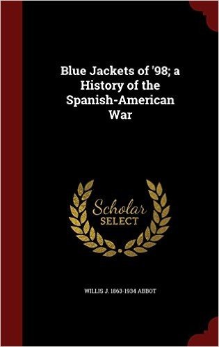 Blue Jackets of '98; A History of the Spanish-American War