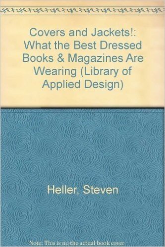 Covers and Jackets!: What the Best Dressed Books & Magazines Are Wearing