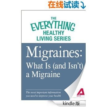 Migraines: What Is (and Isn't) a Migraine: The most important information you need to improve your health (The Everything® Healthy Living Series)