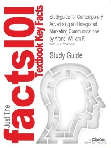 Studyguide for Contemporary Advertising and Integrated Marketing Communications by Arens, William F., ISBN 9780077443696