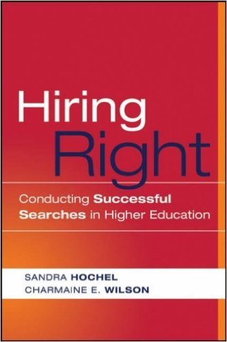 Hiring Right: Conducting Successful Searches in Higher Education