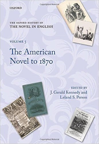 The Oxford History of the Novel in English: Volume 5: The American Novel from Its Beginnings to 1870
