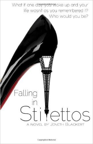 Falling in Stilettos: What If One Day You Woke Up and Your Life Wasn't As You Remember It? Who Would You Be