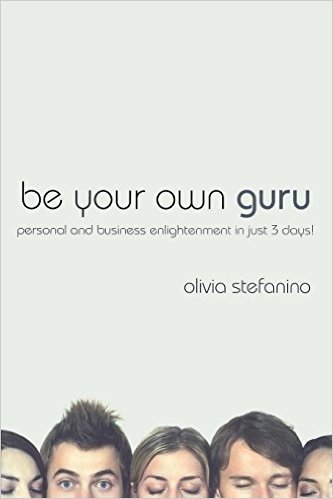 Be Your Own Guru: Personal and Business Enlightenment in Just 3 Days!