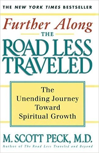 Further Along the Road Less Traveled: The Unending Journey Towards Spiritual Growth