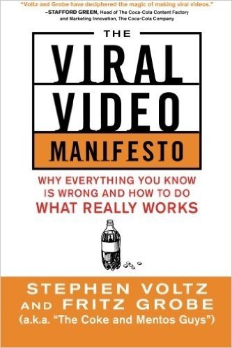 The Viral Video Manifesto: Why Everything You Know is Wrong and How to Do What Really Works