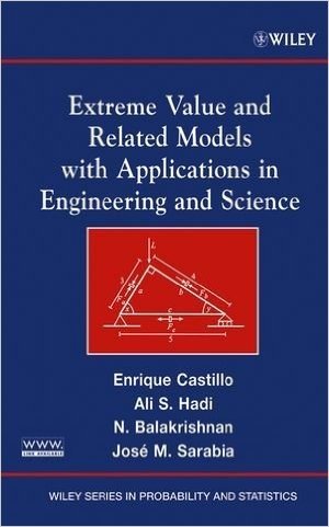 Extreme Value and Related Models with Applications in Engineering and Science