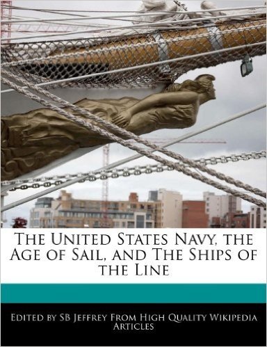 The United States Navy, the Age of Sail, and the Ships of the Line