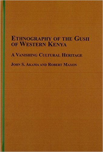 Ethnography of the Gusii of Western Kenya: A Vanishing Cultural Heritage