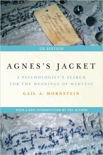 Agnes's Jacket: A Psychologist's Search for the Meanings of Madness