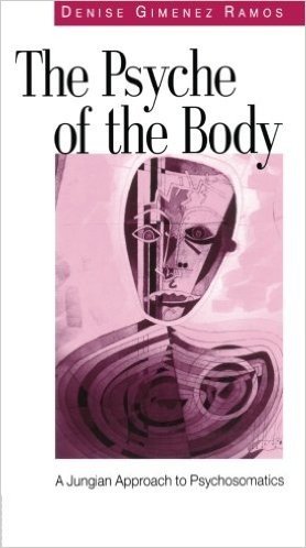 The Psyche of the Body: A Jungian Approach to Psychosomatics