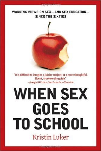 When Sex Goes to School: Warring Views on Sex--and Sex Education--Since the Sixties