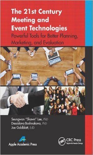 The 21st Century Meeting and Event Technologies: Powerful Tools for Better Planning, Marketing, and Evaluation
