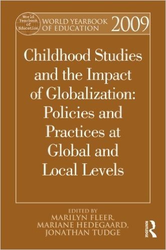 World Yearbook of Education 2009: Childhood Studies and the Impact of Globalization: Policies and Practices at Global and Local Levels