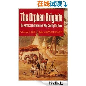 The Orphan Brigade: The Kentucky Confederates Who Couldn't Go Home