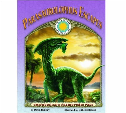 Parasaurolophus Escapes (Smithsonian Prehistoric Pals)