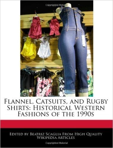 Flannel, Catsuits, and Rugby Shirts: Historical Western Fashions of the 1990s