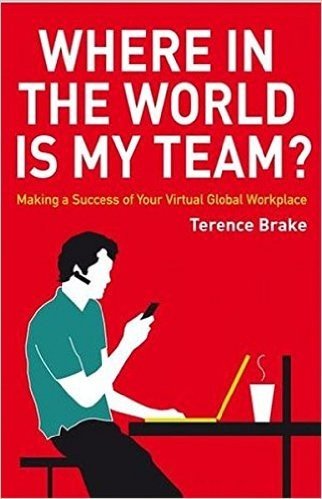 Where in the World is My Team: Making a Success of Your Virtual Global Workplace