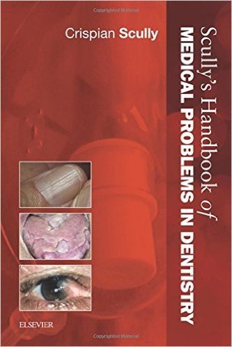 Scully's Handbook of Medical Problems in Dentistry, 1e