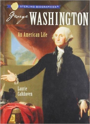 Sterling Biographies: George Washington: An American Life
