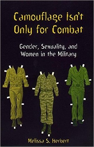 Camouflage isn't Only for Combat: Gender, Sexuality and Women in the Military