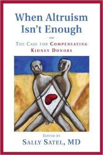 When Altruism Isn't Enough: The Case for Compensating Kidney Donors