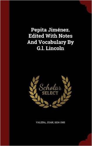 Pepita Jimenez. Edited with Notes and Vocabulary by G.L. Lincoln