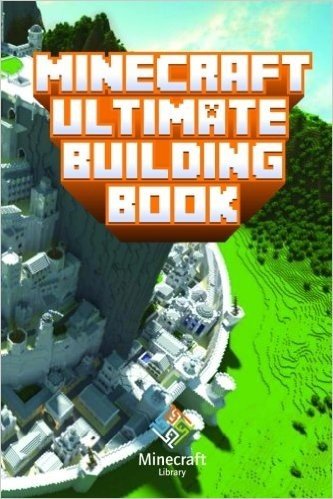 Minecraft Ultimate Building Book: Amazing Building Ideas and Guides You Couldn't Imagine Before