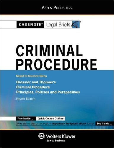 Casenote Legal Briefs: Criminal Procedure, Keyed to Dressler & Thomas, 4th Ed
