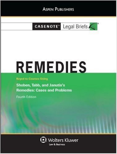Casenote Legal Briefs Remedies: Keyed to Shoben Tabb and Janutis