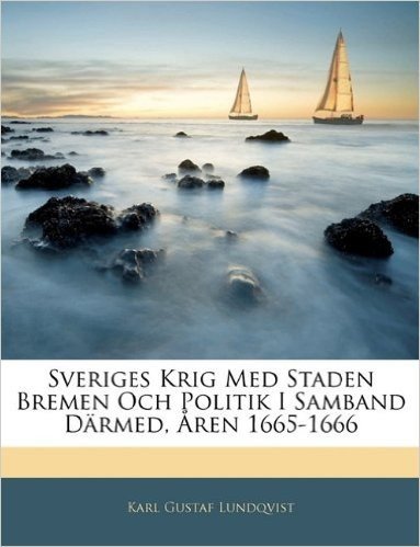 Sveriges Krig Med Staden Bremen Och Politik I Samband Darmed, Aren 1665-1666